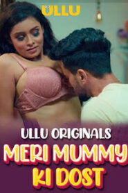 Meri Mummy Ki Dost – Part 1 (2025) UllU Original