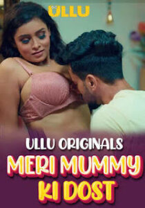 Meri Mummy Ki Dost – Part 1 (2025) UllU Original